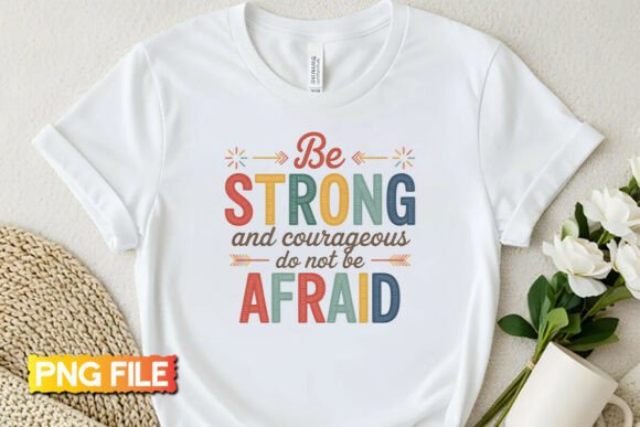 Be Strong and Courageous Embroidery PNG Review: A Heartfelt Design for Handmade Gifts