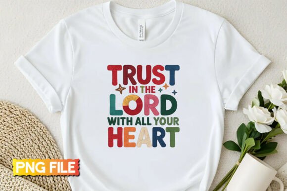 Trust in the Lord Embroidery Style PNG Review for Apparel Projects